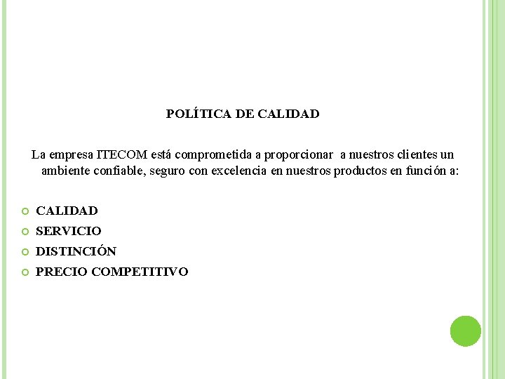 POLÍTICA DE CALIDAD La empresa ITECOM está comprometida a proporcionar a nuestros clientes un