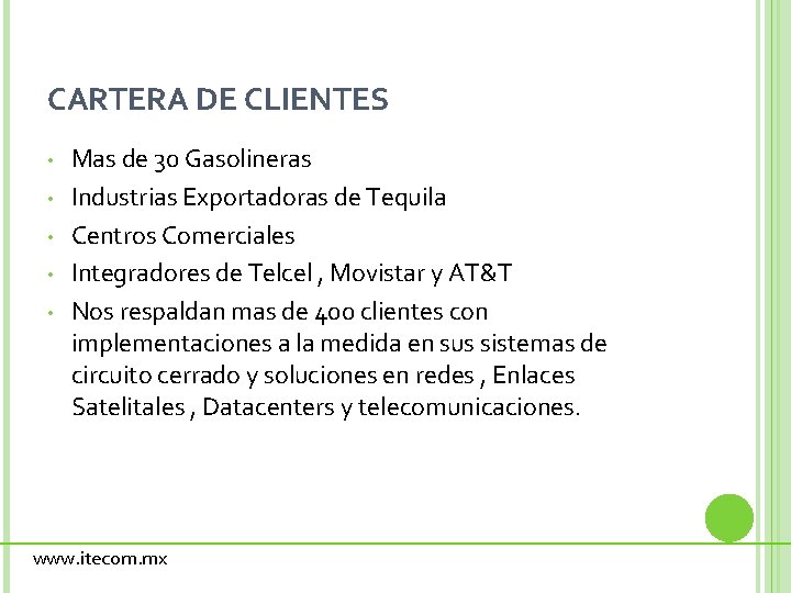 CARTERA DE CLIENTES • • • Mas de 30 Gasolineras Industrias Exportadoras de Tequila