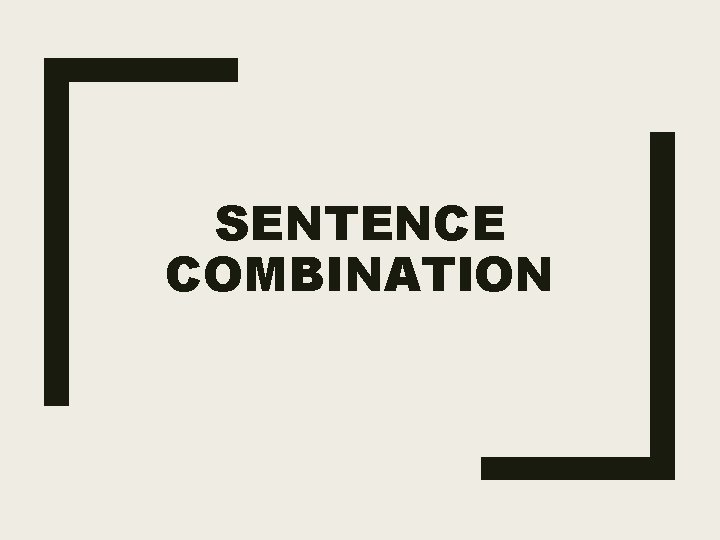 SENTENCE COMBINATION 