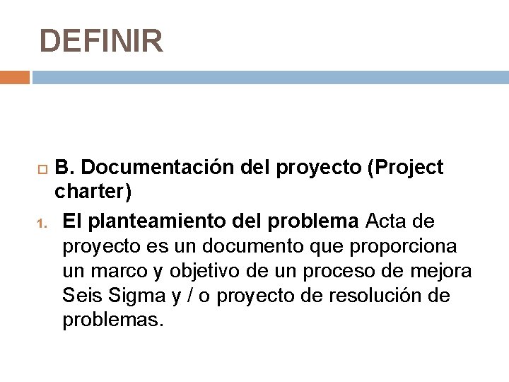 DEFINIR 1. B. Documentación del proyecto (Project charter) El planteamiento del problema Acta de