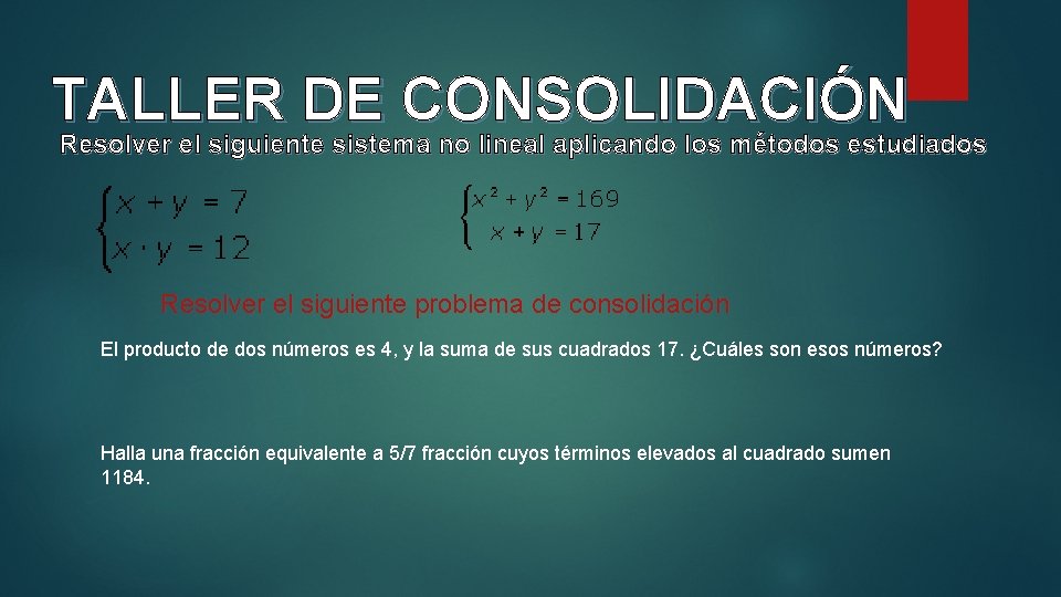 TALLER DE CONSOLIDACIÓN Resolver el siguiente sistema no lineal aplicando los métodos estudiados Resolver