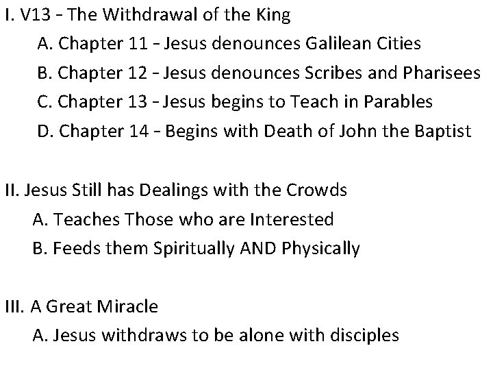 I. V 13 – The Withdrawal of the King A. Chapter 11 – Jesus