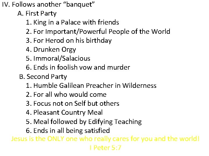 IV. Follows another “banquet” A. First Party 1. King in a Palace with friends