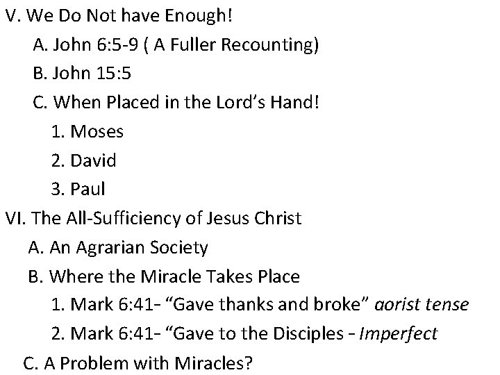 V. We Do Not have Enough! A. John 6: 5 -9 ( A Fuller