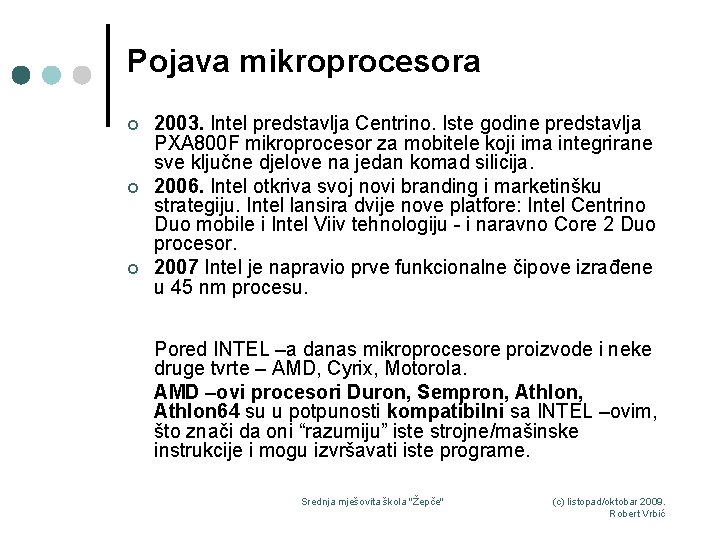 Pojava mikroprocesora ¢ ¢ ¢ 2003. Intel predstavlja Centrino. Iste godine predstavlja PXA 800