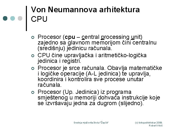 Von Neumannova arhitektura CPU ¢ ¢ Procesor (cpu – central processing unit) zajedno sa