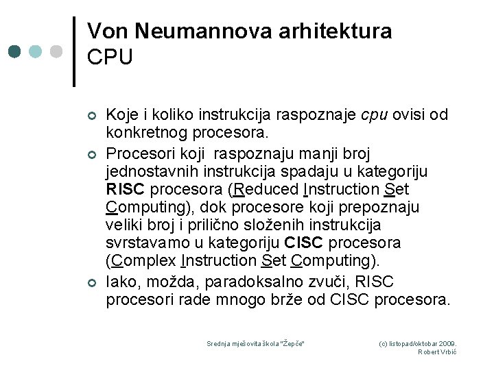 Von Neumannova arhitektura CPU ¢ ¢ ¢ Koje i koliko instrukcija raspoznaje cpu ovisi