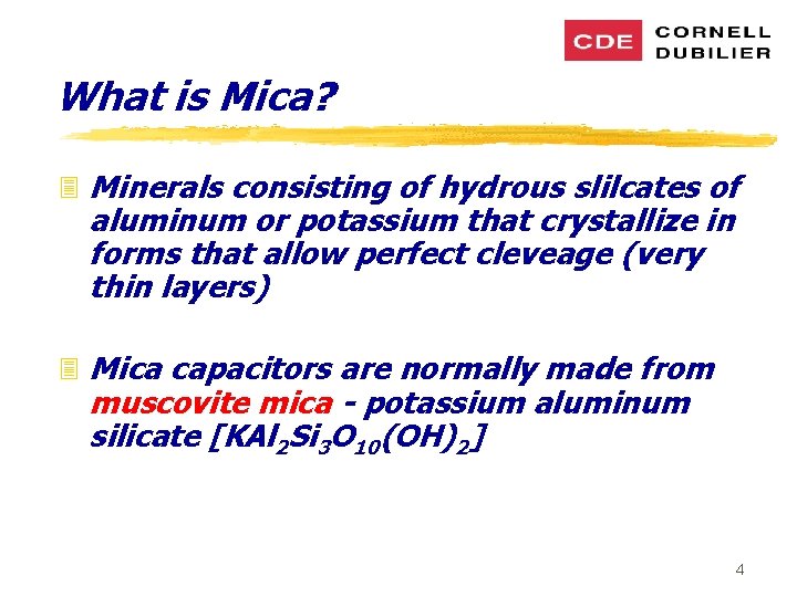 What is Mica? 3 Minerals consisting of hydrous slilcates of aluminum or potassium that