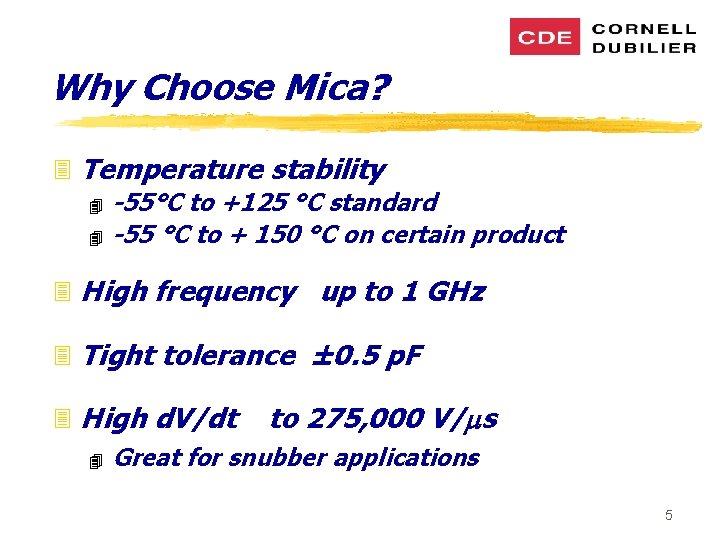 Why Choose Mica? 3 Temperature stability 4 -55°C to +125 °C standard 4 -55