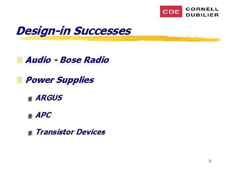 Design-in Successes 3 Audio - Bose Radio 3 Power Supplies 4 ARGUS 4 APC