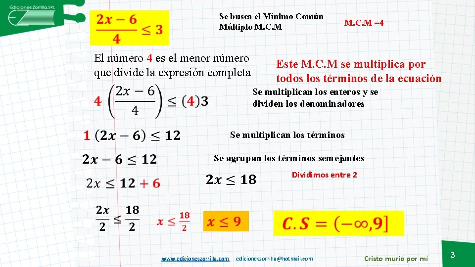 Se busca el Mínimo Común Múltiplo M. C. M El número 4 es el