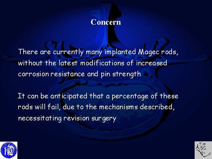 Concern There are currently many implanted Magec rods, without the latest modifications of increased