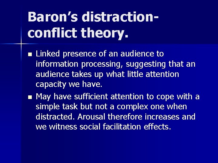 Baron’s distractionconflict theory. n n Linked presence of an audience to information processing, suggesting Baron’s distractionconflict theory. n n Linked presence of an audience to information processing, suggesting