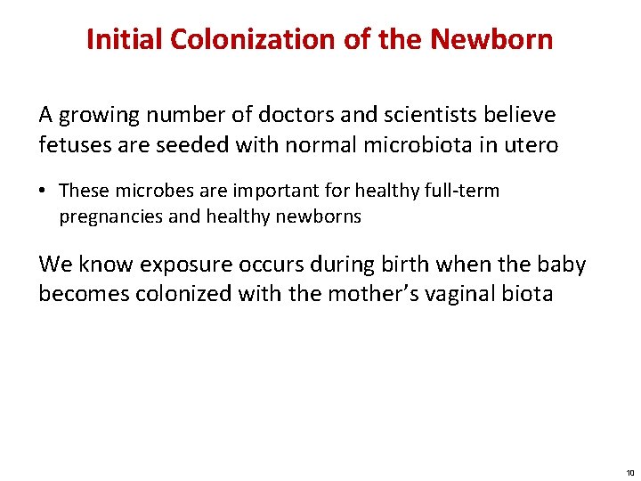Initial Colonization of the Newborn A growing number of doctors and scientists believe fetuses