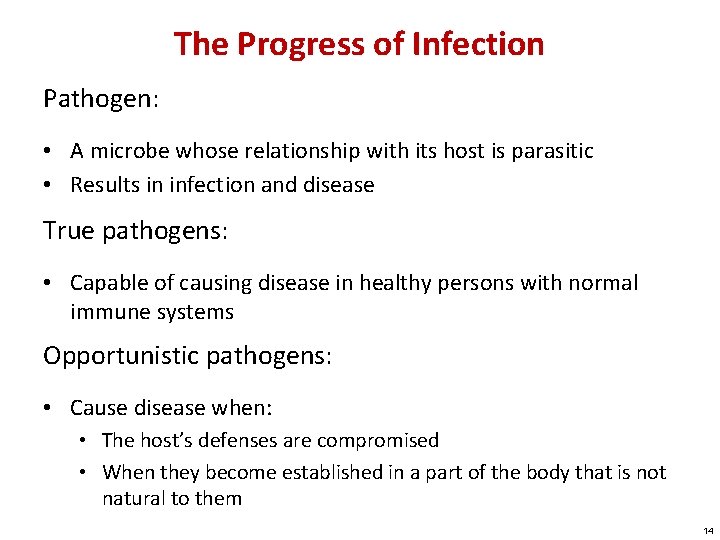 The Progress of Infection Pathogen: • A microbe whose relationship with its host is