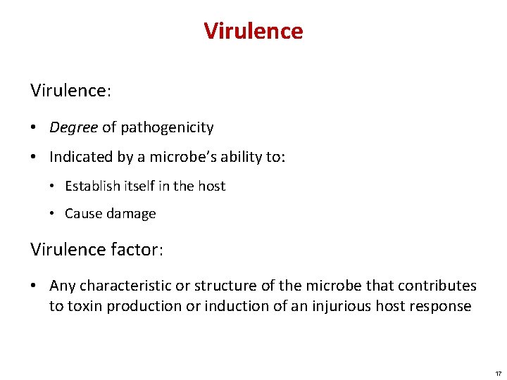 Virulence: • Degree of pathogenicity • Indicated by a microbe’s ability to: • Establish