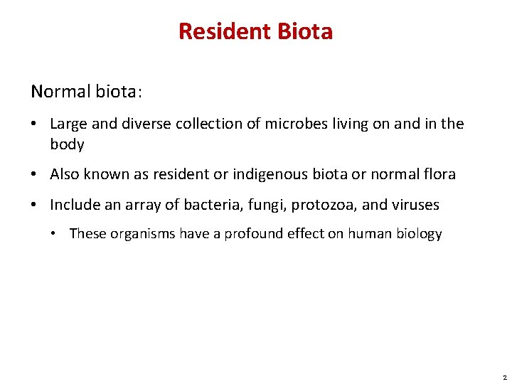 Resident Biota Normal biota: • Large and diverse collection of microbes living on and