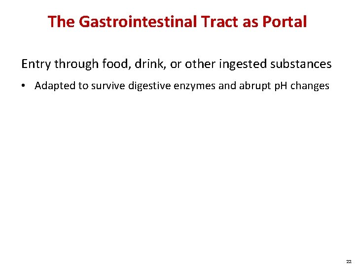 The Gastrointestinal Tract as Portal Entry through food, drink, or other ingested substances •