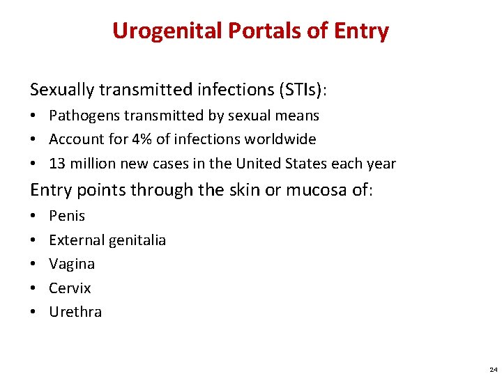 Urogenital Portals of Entry Sexually transmitted infections (STIs): • Pathogens transmitted by sexual means