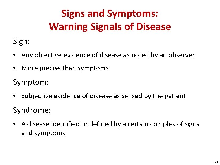 Signs and Symptoms: Warning Signals of Disease Sign: • Any objective evidence of disease