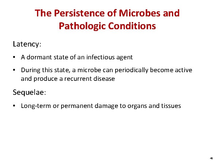 The Persistence of Microbes and Pathologic Conditions Latency: • A dormant state of an