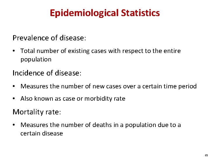 Epidemiological Statistics Prevalence of disease: • Total number of existing cases with respect to