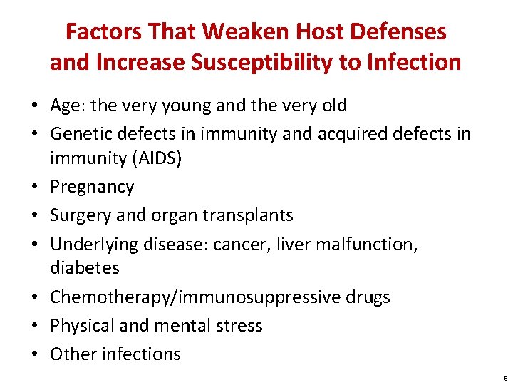 Factors That Weaken Host Defenses and Increase Susceptibility to Infection • Age: the very