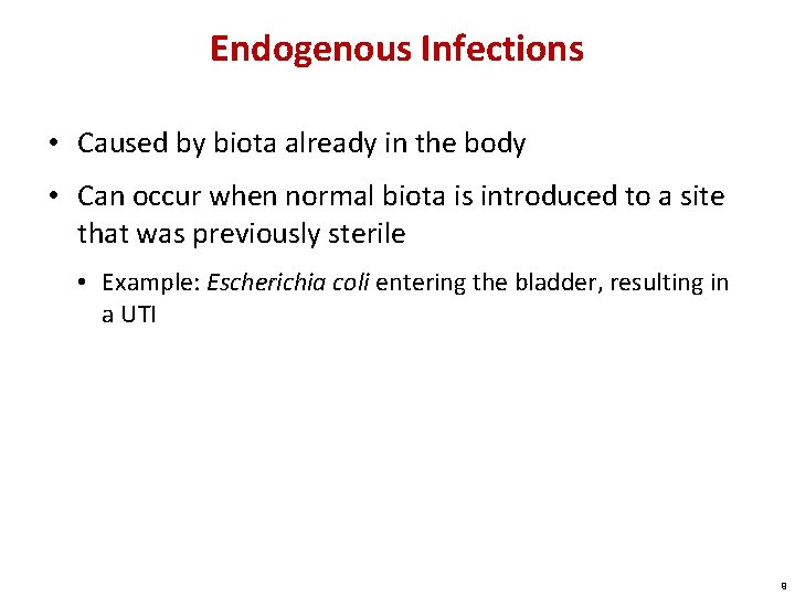 Endogenous Infections • Caused by biota already in the body • Can occur when