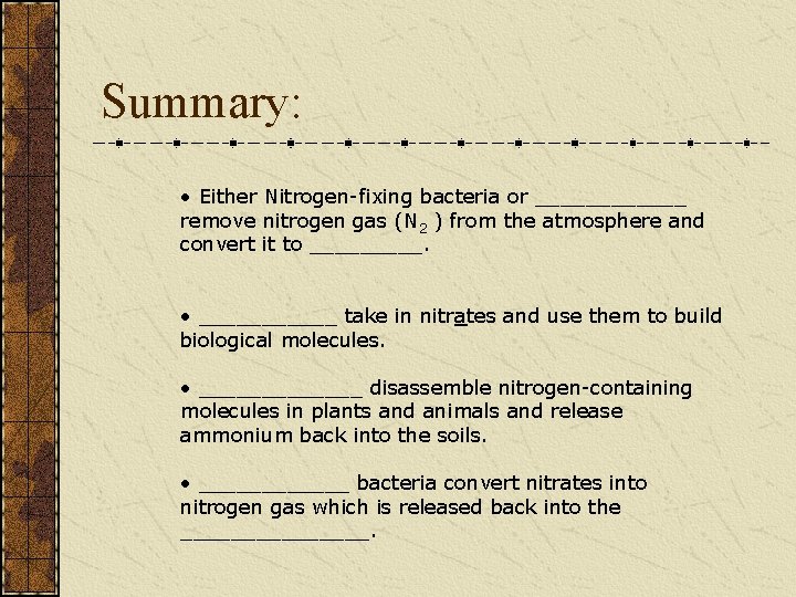 Summary: • Either Nitrogen-fixing bacteria or ______ remove nitrogen gas (N 2 ) from