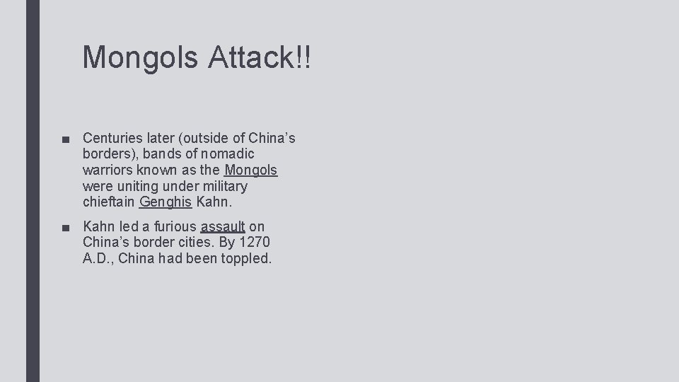 Mongols Attack!! ■ Centuries later (outside of China’s borders), bands of nomadic warriors known
