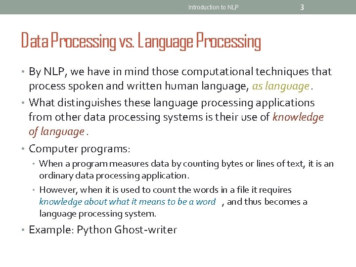 Introduction to NLP 3 Data Processing vs. Language Processing • By NLP, we have