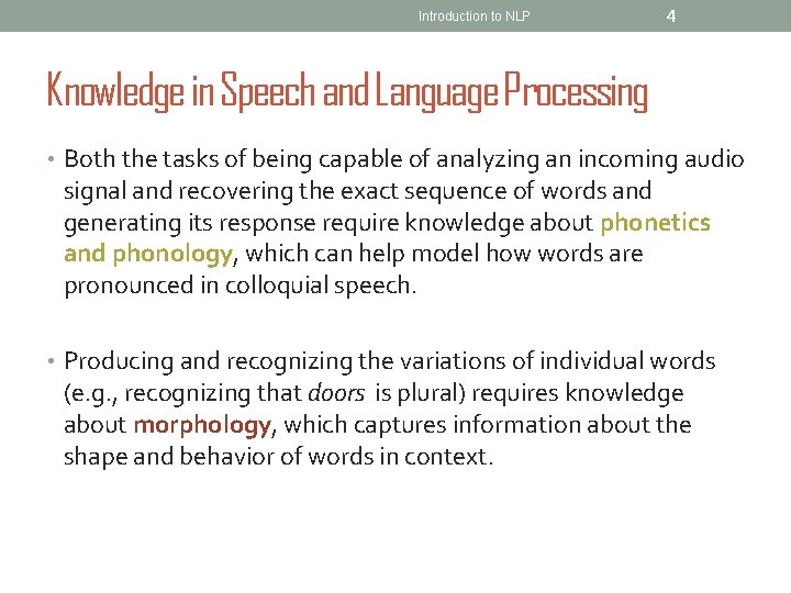 Introduction to NLP 4 Knowledge in Speech and Language Processing • Both the tasks