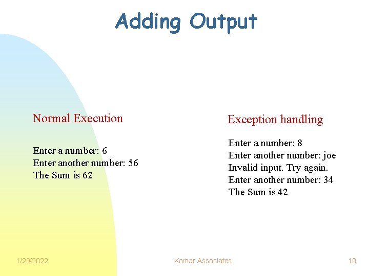 Adding Output Normal Execution Exception handling Enter a number: 6 Enter another number: 56