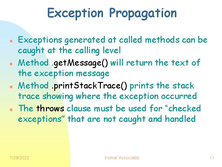 Exception Propagation n n Exceptions generated at called methods can be caught at the
