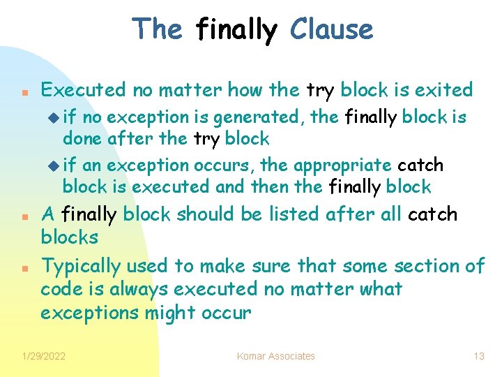 The finally Clause n Executed no matter how the try block is exited u