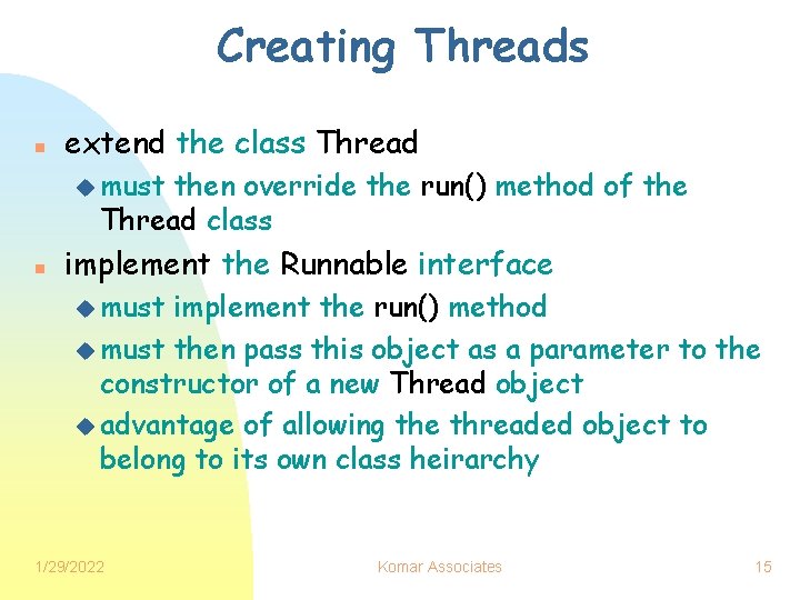 Creating Threads n extend the class Thread u must then override the run() method