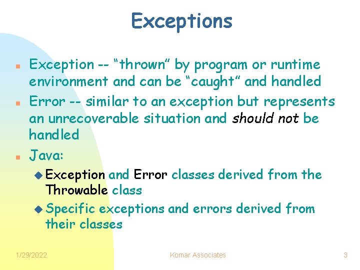 Exceptions n n n Exception -- “thrown” by program or runtime environment and can