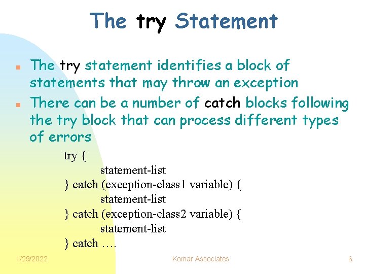 The try Statement n n The try statement identifies a block of statements that