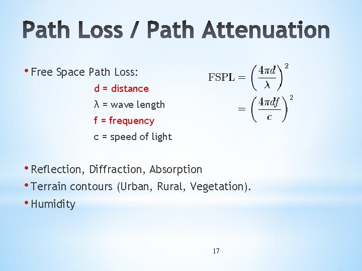  • Free Space Path Loss: d = distance λ = wave length f