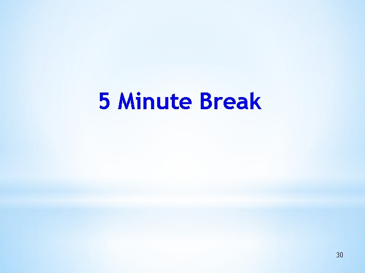 5 Minute Break 30 