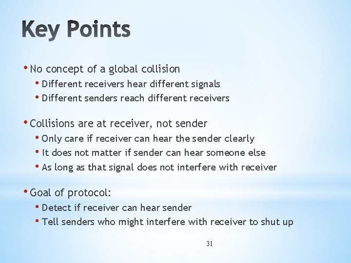  • No concept of a global collision • Different receivers hear different signals