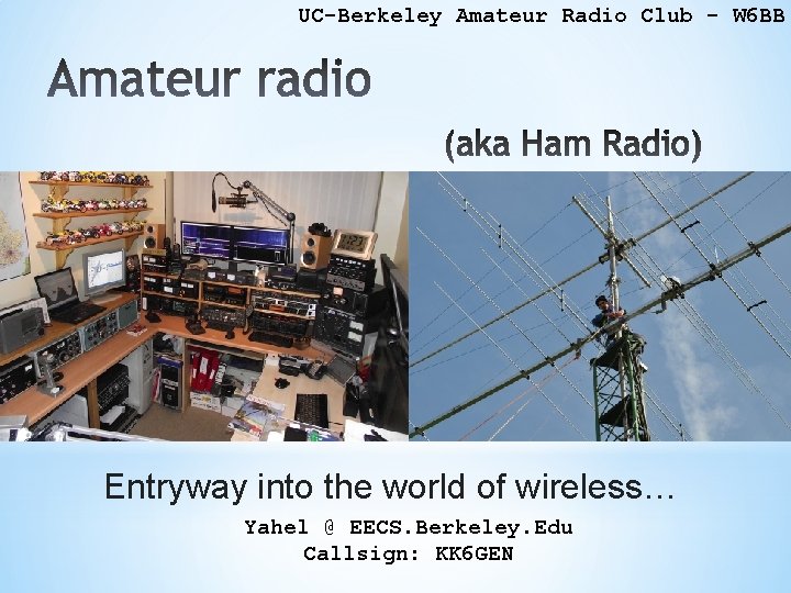 UC-Berkeley Amateur Radio Club - W 6 BB Entryway into the world of wireless…