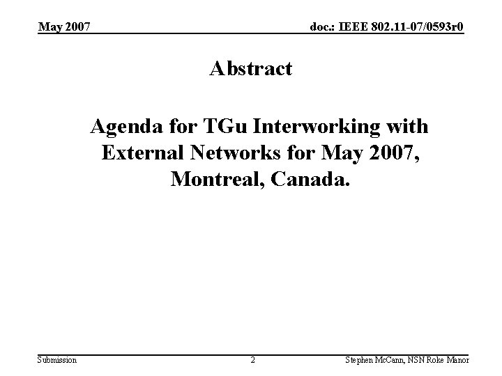 May 2007 doc. : IEEE 802. 11 -07/0593 r 0 Abstract Agenda for TGu