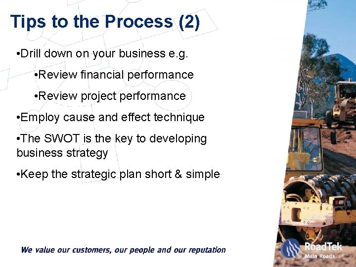Tips to the Process (2) • Drill down on your business e. g. •