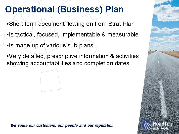 Operational (Business) Plan • Short term document flowing on from Strat Plan • Is