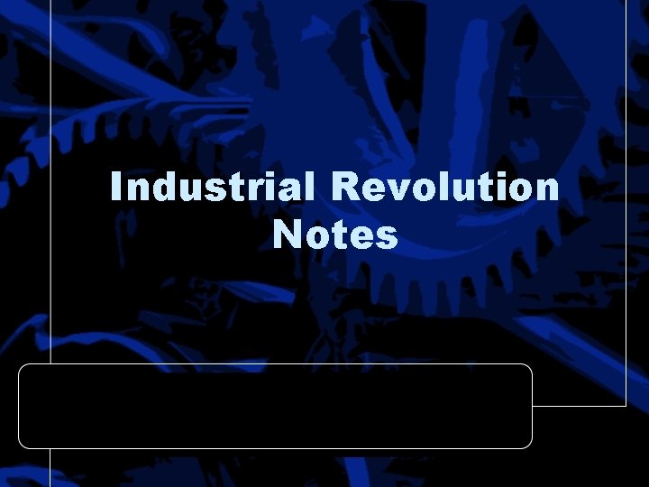 Industrial Revolution Notes 