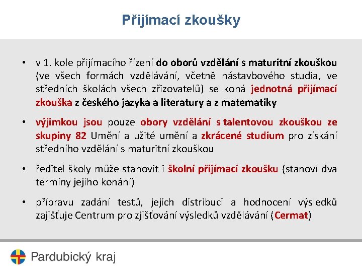 Přijímací zkoušky • v 1. kole přijímacího řízení do oborů vzdělání s maturitní zkouškou