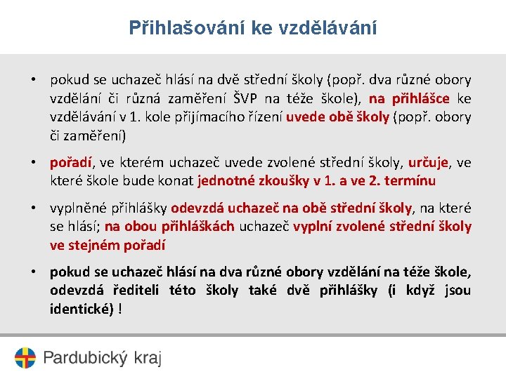 Přihlašování ke vzdělávání • pokud se uchazeč hlásí na dvě střední školy (popř. dva