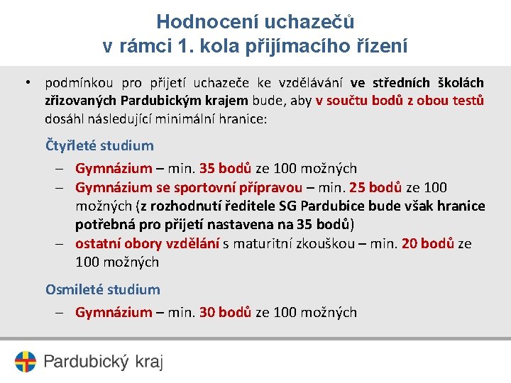 Hodnocení uchazečů v rámci 1. kola přijímacího řízení • podmínkou pro přijetí uchazeče ke