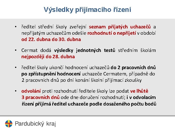 Výsledky přijímacího řízení • ředitel střední školy zveřejní seznam přijatých uchazečů a nepřijatým uchazečům